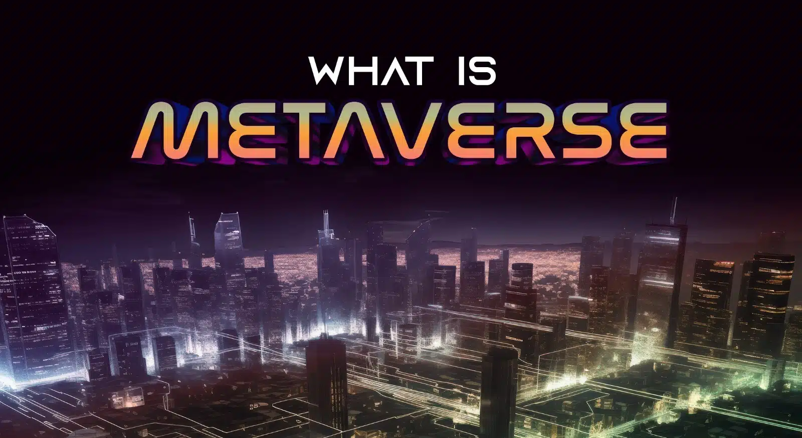 图片展示了夜幕下充满科技感的城市天际线，上方有“WHAT IS METAVERSE”（元宇宙是什么）的英文标题。